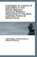 Catalogue of a Series of Specimens in the British Museum 0526525401 Book Cover