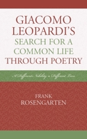Giacomo Leopardi's Search for a Common Life Through Poetry: A Different Nobility, a Different Love 1611475058 Book Cover