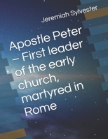 Apostle Peter – First leader of the early church, martyred in Rome (The Christian Tales: 21 Centuries of God's Generals) B0FRG7HXMQ Book Cover