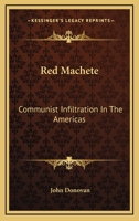 Red Machete: Communist Infiltration In The Americas 0548451060 Book Cover