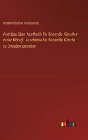 Vorträge über Aesthetik für bildende Künstler in der Königl. Academie für bildende Künste zu Dresden gehalten (German Edition) 336839598X Book Cover