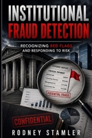 institutional Fraud Detection: Recognizing Red Flags and Responding to Risk B0H6VBSJMR Book Cover