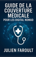 Guide de la couverture médicale pour les digital nomad (French Edition) B0H3KGJ6WD Book Cover