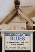 Reconciliation Blues: A Black Evangelical's Inside View of White Christianity 0830833625 Book Cover