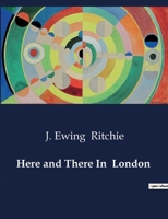 Here and There In London B0CTXYJ132 Book Cover