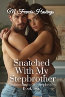 Snatched With My Stepbrother: Submitting to My Stepbrother Book 2 1964125111 Book Cover