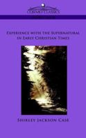 Experience with the Supernatural in Early Christian Times 1596054468 Book Cover