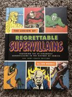 The Legion of Regrettable Supervillains: Featuring the 50 Strangest Supervillains in the History of Comics 1594749671 Book Cover