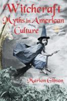 Witchcraft Myths in American Culture 0415979773 Book Cover