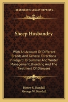 Sheep Husbandry: With An Account Of Different Breeds And General Directions In Regard To Summer And Winter Management, Breeding And The Treatment Of Diseases 1275610129 Book Cover