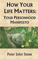 How Your Life Matters: Your Personhood Manifesto 1979190070 Book Cover