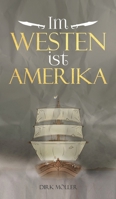Im Westen ist Amerika: Historischer Roman 334705606X Book Cover