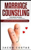 Marriage Counseling: 2 Manuscripts - Relationship Growth, Codependency. How to Help a Flawed Relationship by Setting Healthy Boundaries, Improving Communication, Sex Life and More! 1797737562 Book Cover