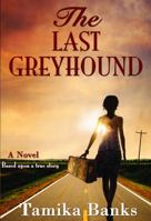 The Last Greyhound: A Young Woman’s Journey to Self Identity and Love 098334700X Book Cover
