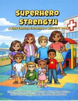 Superhero Strength: A Kids Cancer Coloring & Activity Book: Gentle activities and encouragement for children in treatment 1970566043 Book Cover