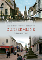 Dunfermline Through Time 1445605244 Book Cover