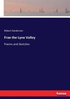 Frae the Lyne Valley; Poems and Sketches 0548299714 Book Cover