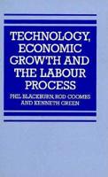 Technology, Economic Growth and the Labour Process 0312790015 Book Cover