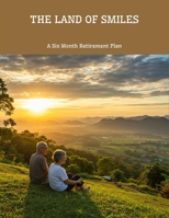 The Land Of Smiles: A Six Month Retirement Plan B0FN8HV6YD Book Cover