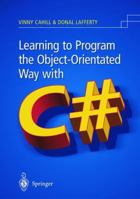 Learning to Program the Object-Oriented Way with C# 1852336021 Book Cover