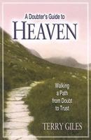 A Doubter's Guide to Heaven: Walking a Path from Doubt to Trust 0687642140 Book Cover