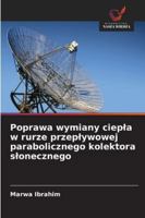 Poprawa wymiany ciepla w rurze przeplywowej parabolicznego kolektora slonecznego 6209310273 Book Cover