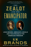 The Zealot and the Emancipator: John Brown, Abraham Lincoln, and the Struggle for American Freedom 0385544006 Book Cover