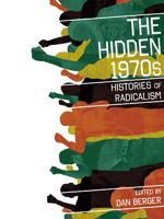 The Hidden 1970s: Histories of Radicalism 0813548748 Book Cover