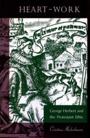 Heart-Work: George Herbert and the Protestant Ethic 0804729883 Book Cover