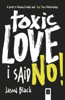 Toxic Love I Said, No!: A Guide to Remain Friends and Stop Toxic Relationships 9998798442 Book Cover