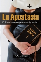 La Apostasia: El abandono progresivo de la verdad. (Spanish Edition) B0FHJMFVHL Book Cover