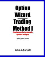 Option Wizard(r) Trading Method I: Fundamentals, technicals, options analysis 1434899047 Book Cover