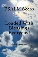 Psalm 68: 19: Loaded With Blessings Every Day! 1304128474 Book Cover