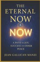The Eternal NOW: A Path to Joy, Success, and Inner Peace B0FJR89MTW Book Cover