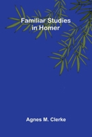 Familiar Studies in Homer 9369054634 Book Cover