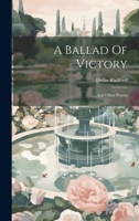 A Ballad Of Victory: And Other Poems 1021780324 Book Cover