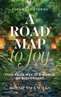 A Road Map to Joy: Find Your Way in a World of Discontent B0G6H8R5PZ Book Cover