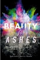 Beauty For Ashes 0578276291 Book Cover