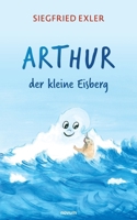 Arthur - der kleine Eisberg (German Edition) 399146781X Book Cover