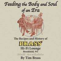 Feeding the Body and Soul of an Era: The Recipes and History of Brass' 1489550577 Book Cover