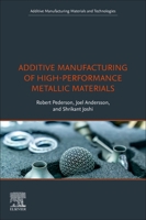 Additive Manufacturing of High-Performance Metallic Materials 0323918859 Book Cover