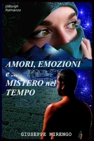 AMORI, EMOZIONI E … MISTERO NEL TEMPO (Italian Edition) B0FJY749FK Book Cover