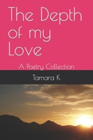 The Depth of my Love: A Poetry Collection B0B92VGT51 Book Cover