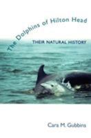 The Dolphins of Hilton Head: Their Natural History 1570034583 Book Cover
