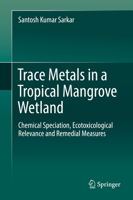 Trace Metals in a Tropical Mangrove Wetland: Chemical Speciation, Ecotoxicological Relevance and Remedial Measures 9811027927 Book Cover