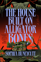 The House Built on Alligator Bones: A Novel B0GFD5KCPV Book Cover