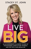 Live Big: An Entrepreneur's Playbook to Boss Up Your Business, Show Up for Yourself, and Step into Your Dream Life B0DZK6J9MV Book Cover