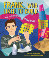 Frank, Who Liked to Build: The Architecture of Frank Gehry 154159763X Book Cover