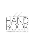 A Helping Handbook--When a Loved One Is Critically Ill 0970909209 Book Cover