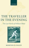The Traveller in the Evening - The Last Works of William Blake: The Last Works of William Blake 0199227616 Book Cover